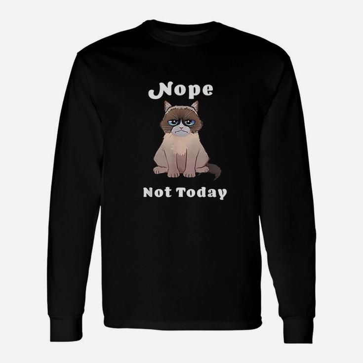 Nope Not Today Cat Unisex Long Sleeve