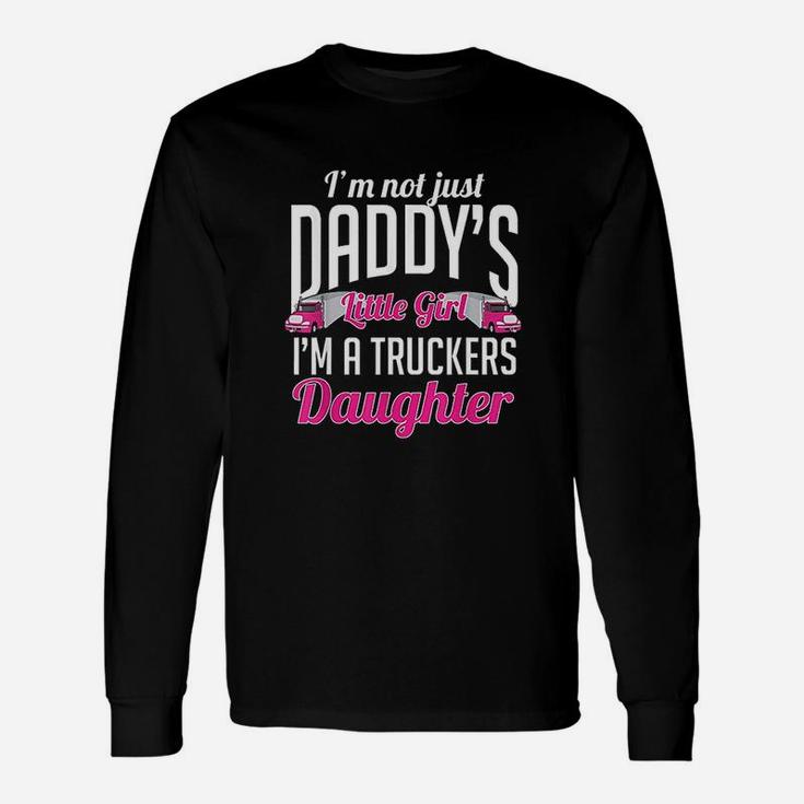 Not Just Daddys Little Girl Truckers Daughter Unisex Long Sleeve