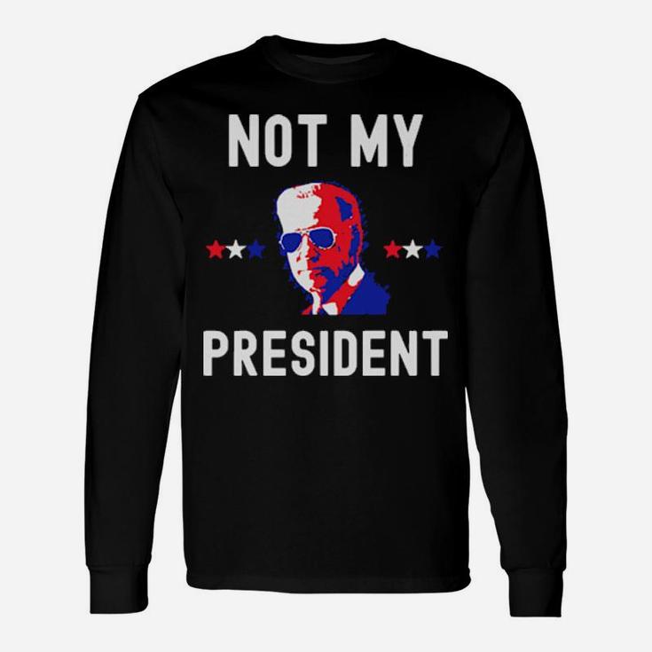 Not My President Long Sleeve T-Shirt
