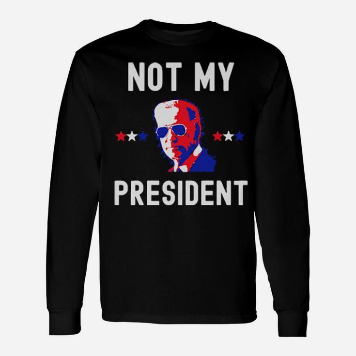 Not My President Long Sleeve T-Shirt