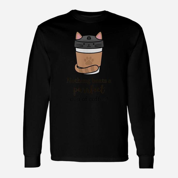 Nothing Beats A Purrfect Cup Of Coffee - Cute And Fun Unisex Long Sleeve
