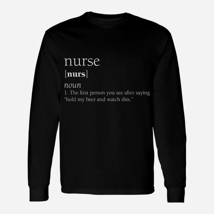 Nurse Definition Funny Hold My Beer Gift Unisex Long Sleeve