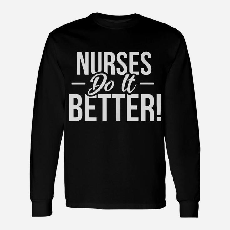 Nursing Gifts - Nurses Do It Better Unisex Long Sleeve