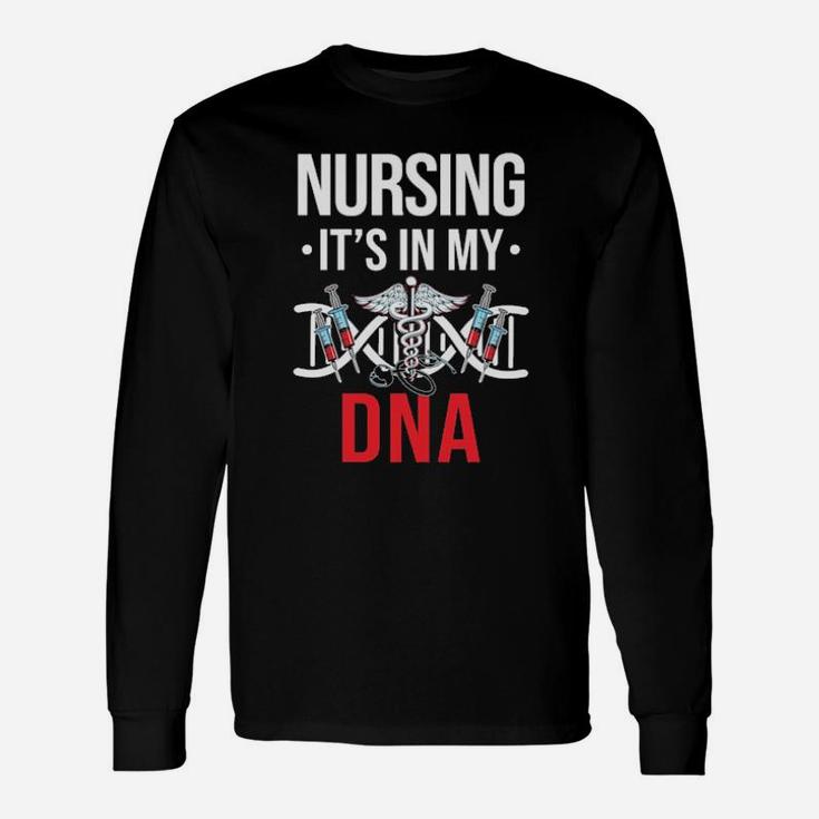 Nursing Its In My Dna Long Sleeve T-Shirt