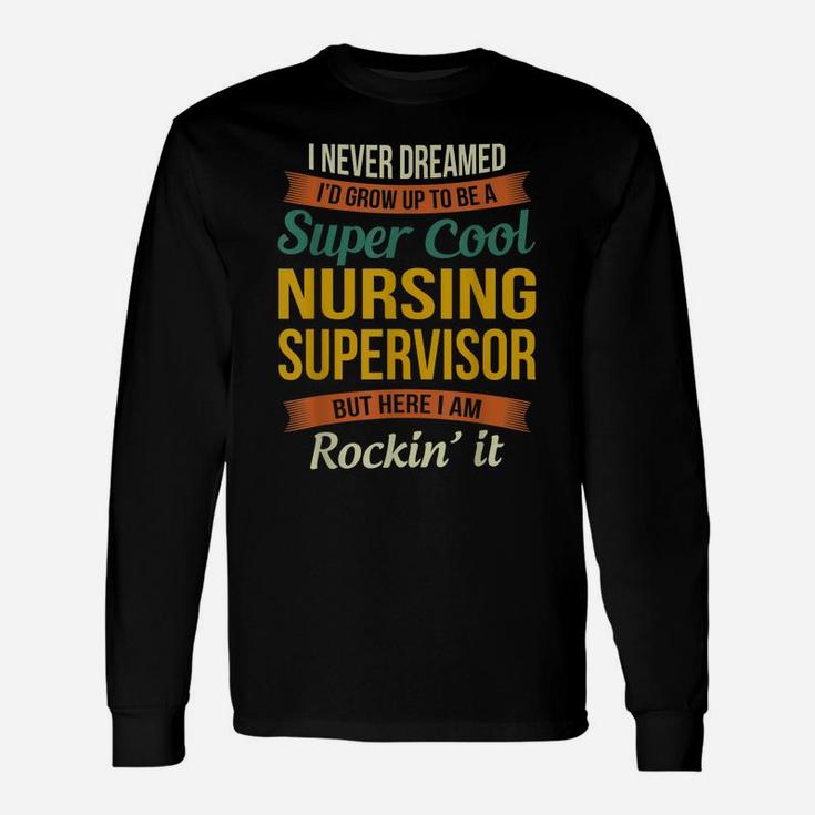 Nursing Supervisor Gifts - Funny Appreciation Unisex Long Sleeve