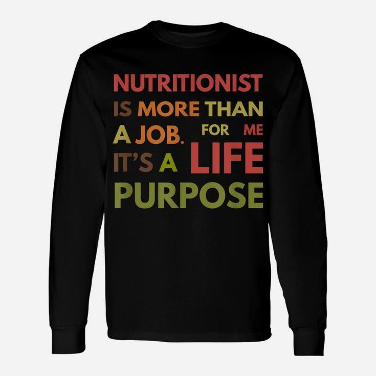 Nutritionist Is Not A Job Life Purpose Dietitian Unisex Long Sleeve