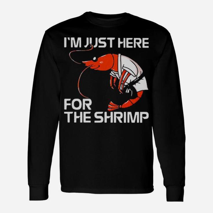 Official I'm Just Here For The Shrimp Long Sleeve T-Shirt