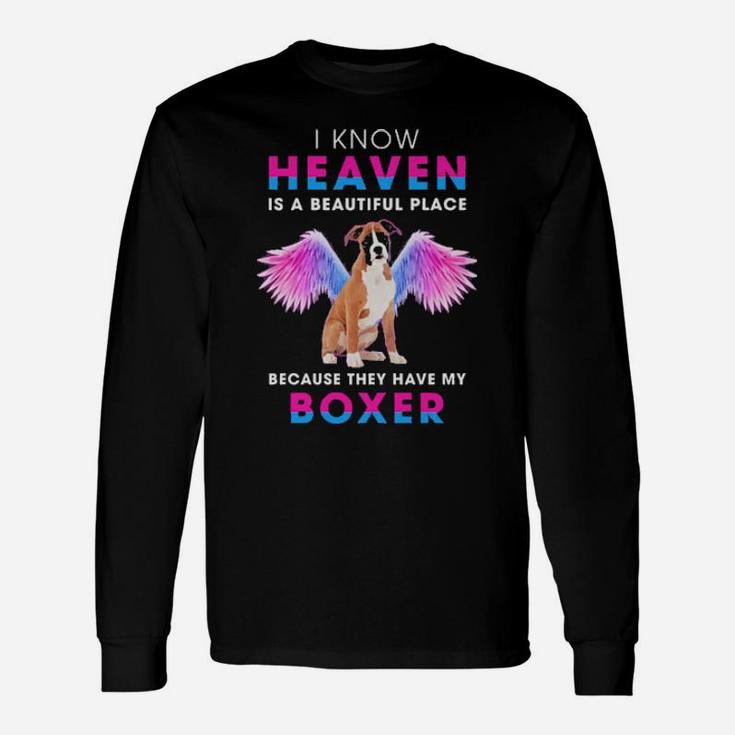 Official I Know Heaven Is A Beautiful Place Because They Have My Boxer Long Sleeve T-Shirt