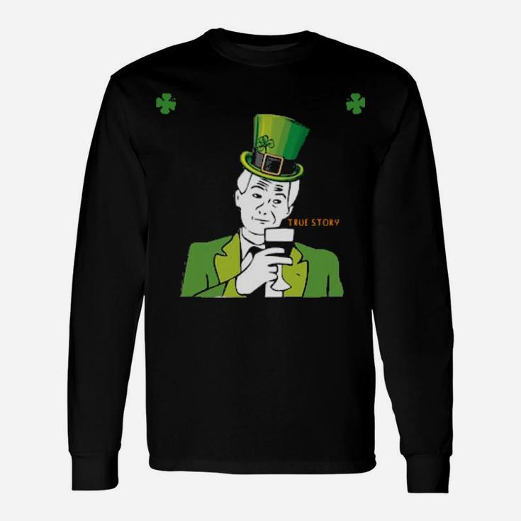 Official You Know Youre 100 Irish When Youve No Idea How To Make A Long Story Long Sleeve T-Shirt