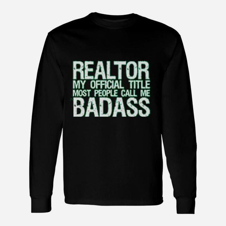 My Official Title Real Estate Agent Realtor Job Long Sleeve T-Shirt