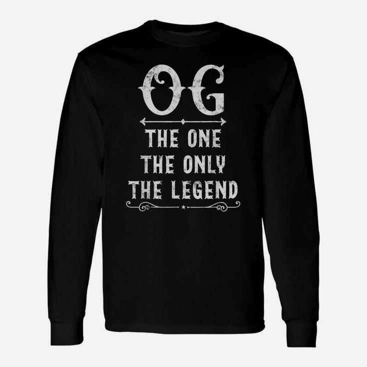 Og The One The Only The Legend Father's Day Gift For Og Dad Unisex Long Sleeve