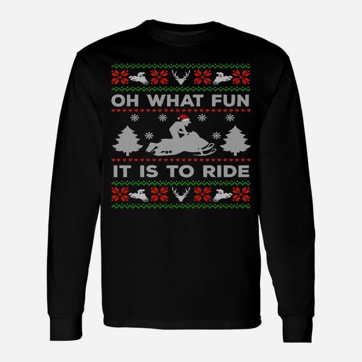 Oh What Fun It's To Ride Ugly Snowmobile Funny Christmas Unisex Long Sleeve