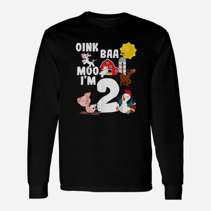 Oink Baa Moo Im 2 Farm Animals Theme Birthday 2 Yrs Old Unisex Long Sleeve