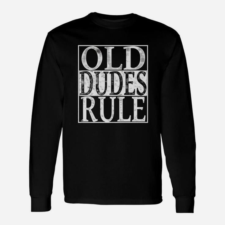 Old Dudes Rule Long Sleeve T-Shirt