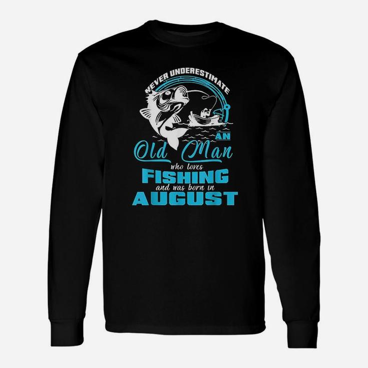 Old Man Who Loves Fishing And Was Born In August Unisex Long Sleeve