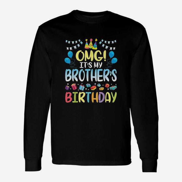 Omg It Is My Brothers Birthday Happy To Me You Sister Cousin Unisex Long Sleeve