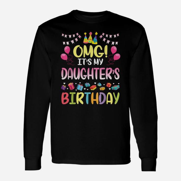 Omg It's My Daughter's Birthday Happy To Me You Daddy Mommy Unisex Long Sleeve