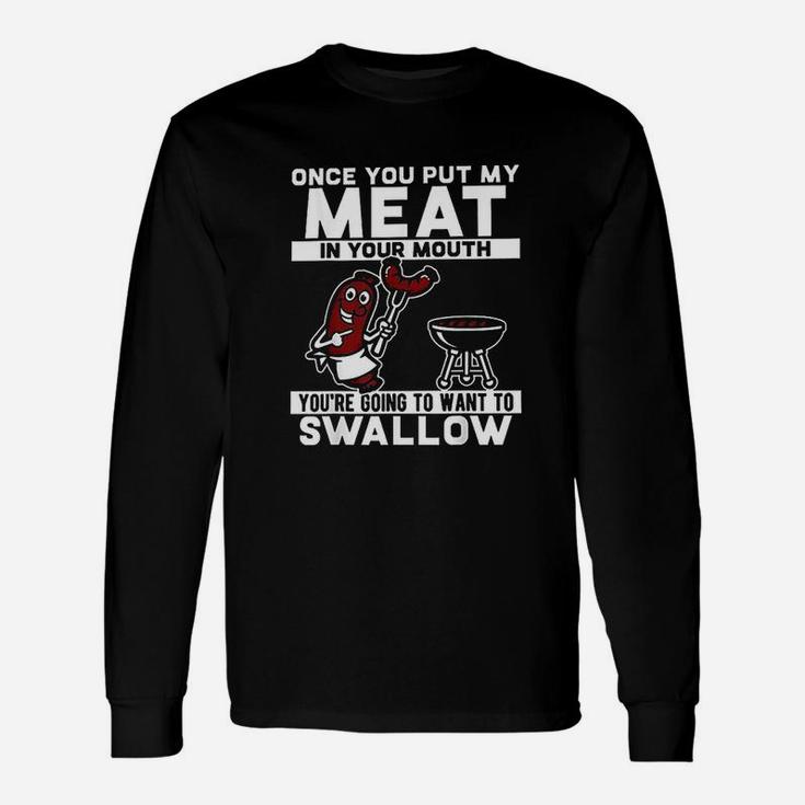 Once You Put My Meat In Your Mouth Unisex Long Sleeve