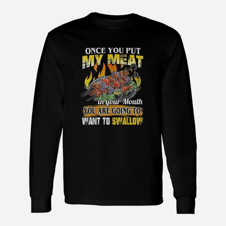 Once You Put My Meat In Your Mouth You Are Going To Swallow Unisex Long Sleeve