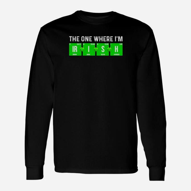 The One Where I Am Irish Long Sleeve T-Shirt
