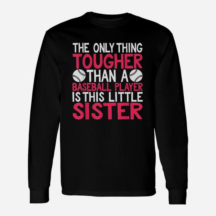 Only Thing Tougher Than Baseball Player Is Little Sister Unisex Long Sleeve