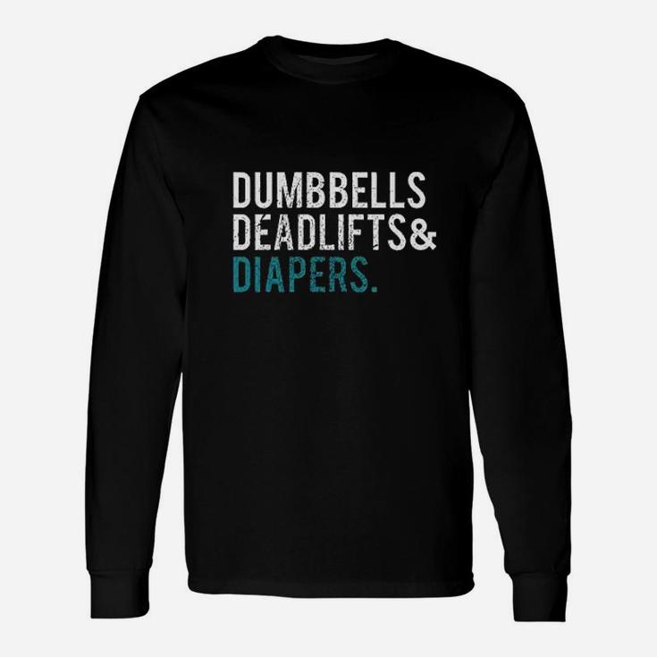 Original Dumbbells Deadlifts & Diapers Dad Unisex Long Sleeve
