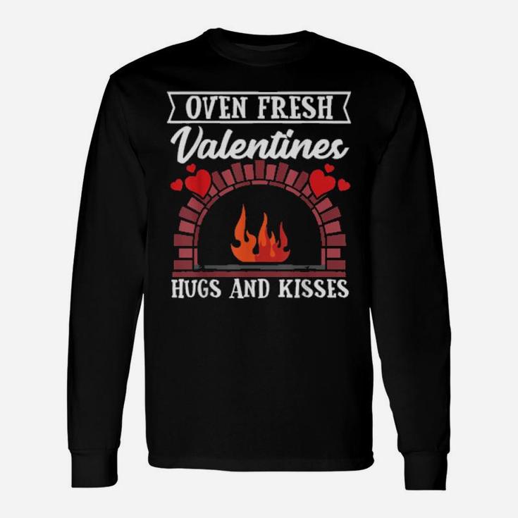 Oven Fresh Valentines Hugs And Kisses Valentines Day Long Sleeve T-Shirt