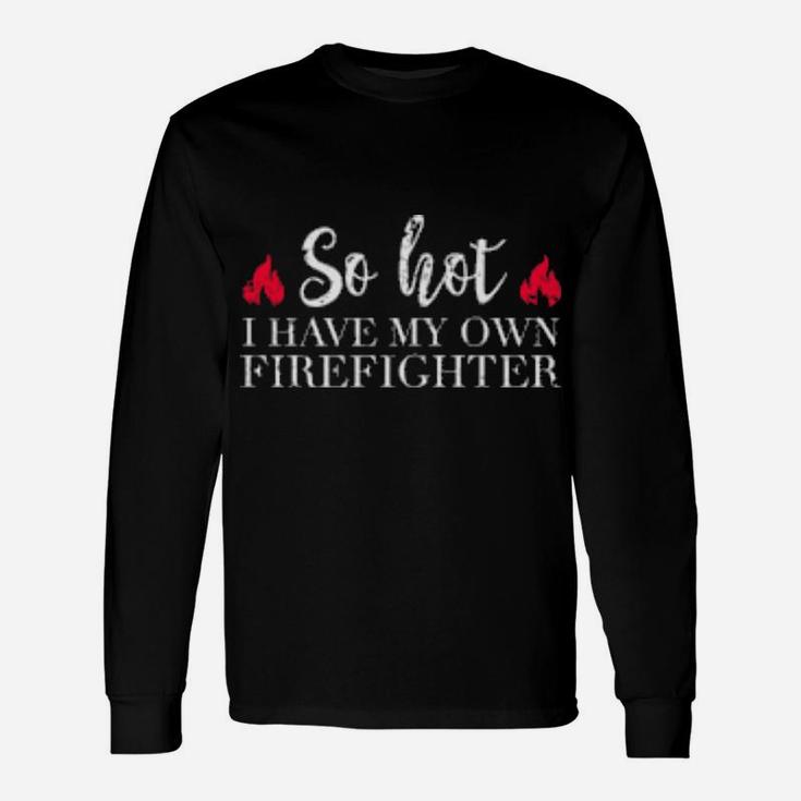 My Own Firefighter Long Sleeve T-Shirt