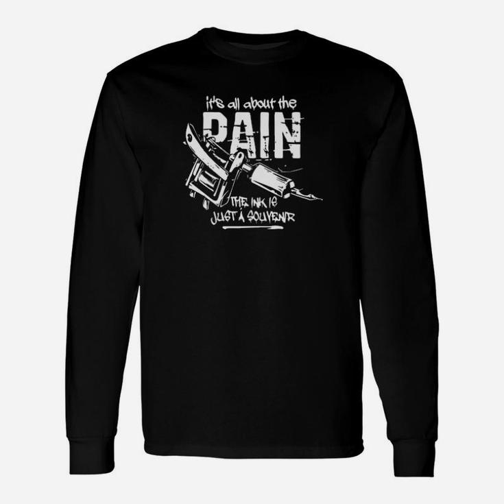 It Is All About The Pain Long Sleeve T-Shirt
