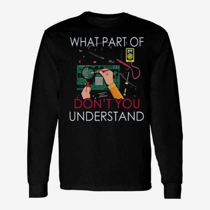 What Part Of Dont You Understand Long Sleeve T-Shirt