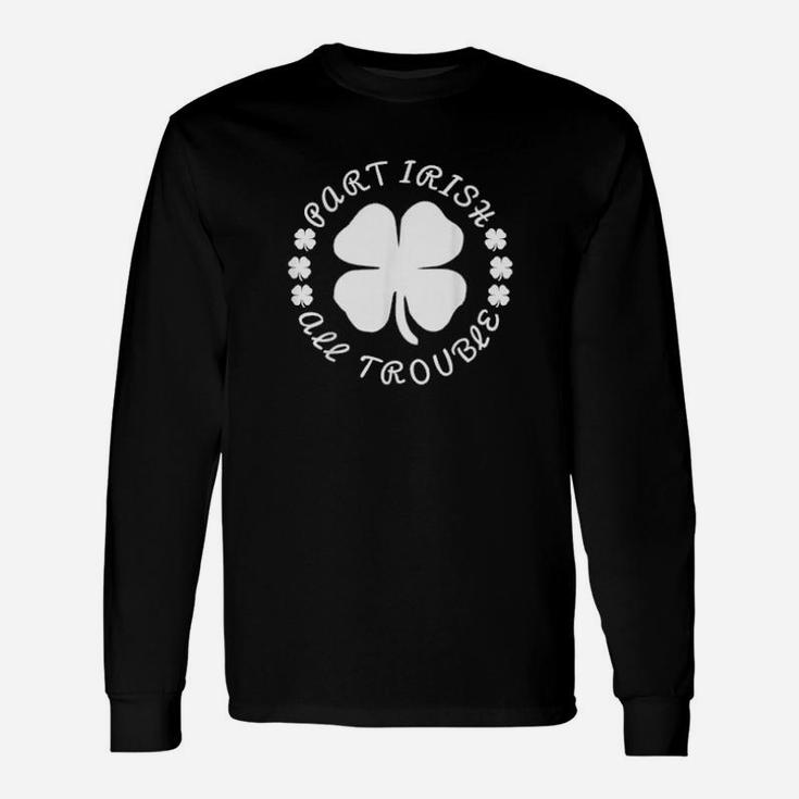 Part Irish All Trouble Toddler Baby St Patrick's Day Long Sleeve T-Shirt