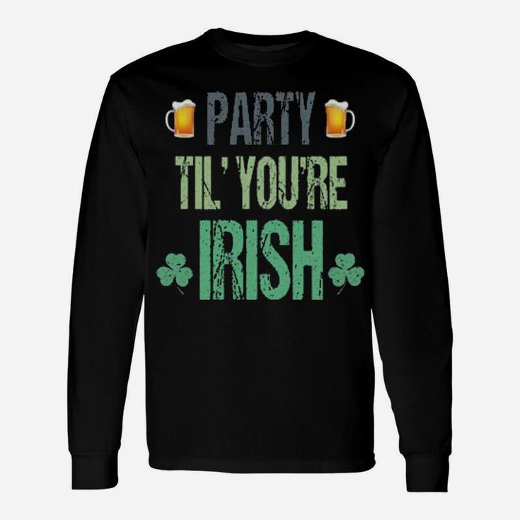 Party Til You're Irish Long Sleeve T-Shirt