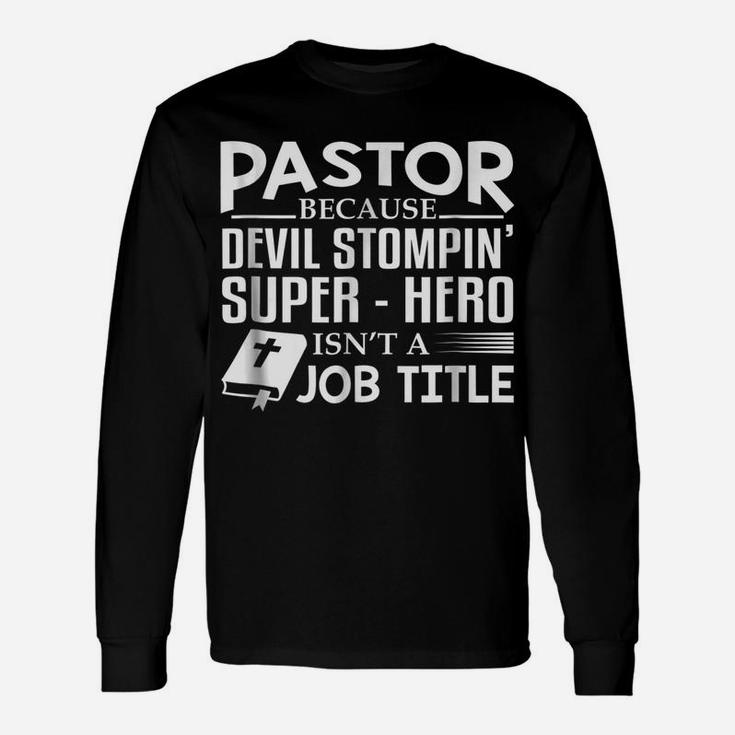 Pastor Because Devil Stompin Super Hero Isnt Job Title Gift Unisex Long Sleeve