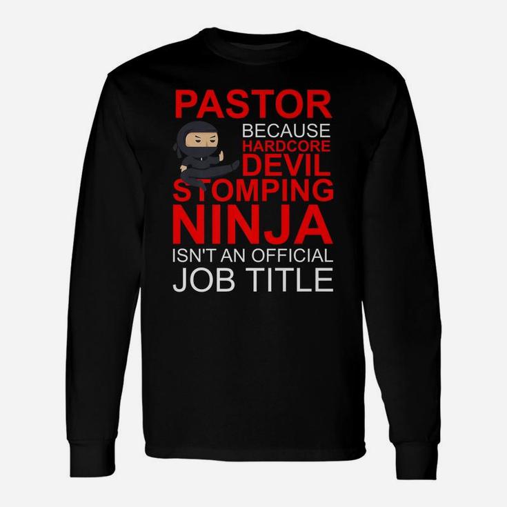 Pastor Because Devil Stomping Ninja Isn't Job Title Unisex Long Sleeve