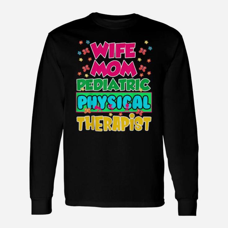 Pediatric Pt Therapist Wife Physical Therapy Long Sleeve T-Shirt