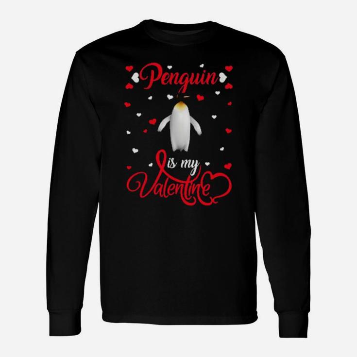Penguin Is My Valentine Penguin Bird Valentines Day Long Sleeve T-Shirt
