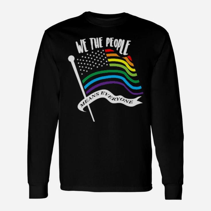We The People Means Everyone Lgbt Flag Long Sleeve T-Shirt