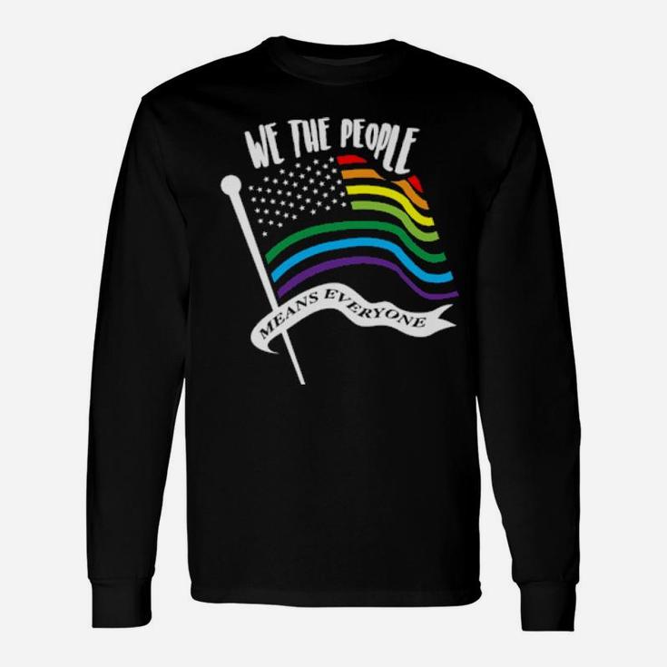 We The People Means Everyone Lgbt Flag Long Sleeve T-Shirt