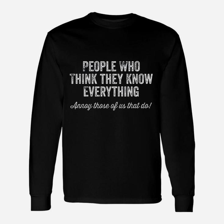 People Who Think They Know Everything Long Sleeve T-Shirt