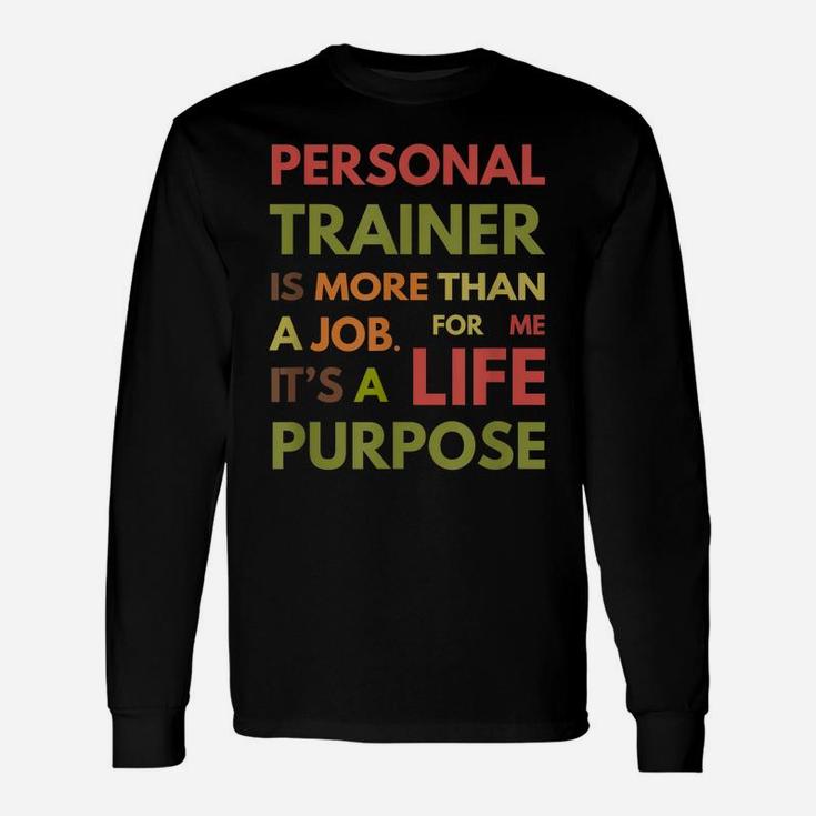 Personal Trainer Is Not A Job It's A Life Purpose Unisex Long Sleeve