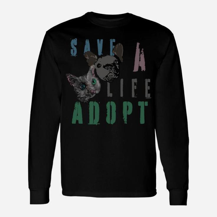 Pet Lover Save A Life Adopt Cat Dog Gift Mom Dad Unisex Long Sleeve