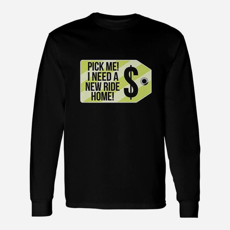 Pick Me Need A New Ride Home Unisex Long Sleeve