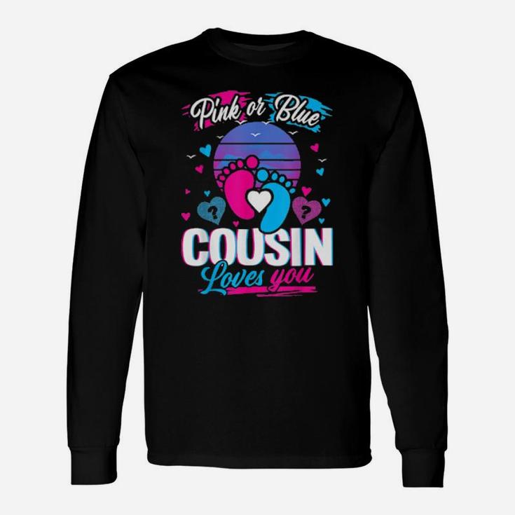 Pink Or Blue Cousin Loves You Baby Gender Reveal Long Sleeve T-Shirt