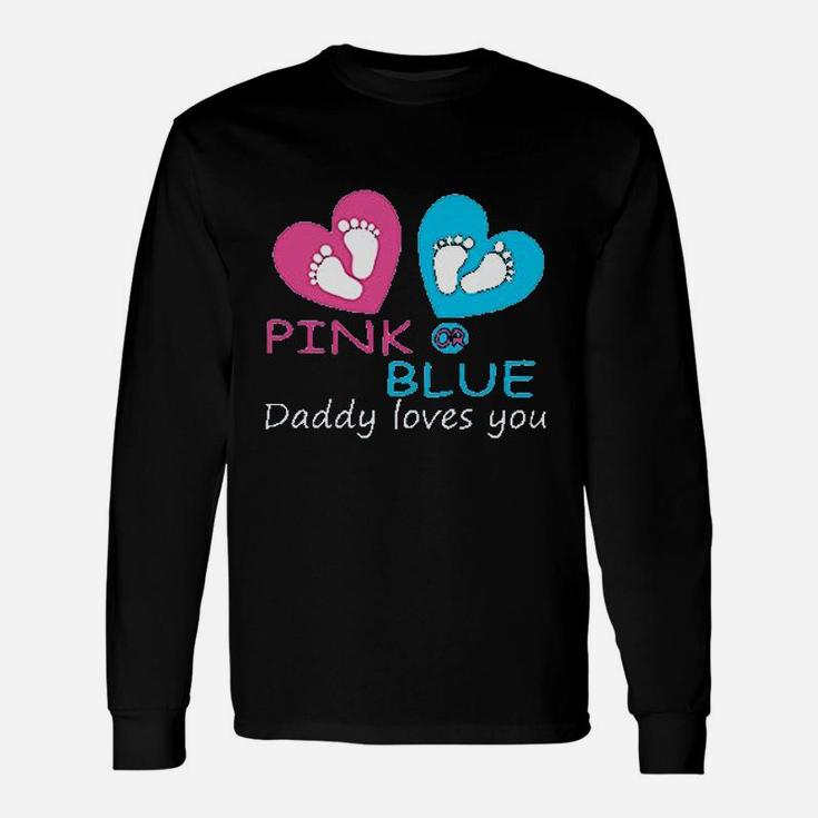 Pink Or Blue Daddy Loves You Unisex Long Sleeve
