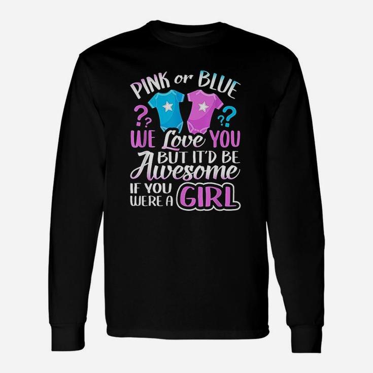 Pink Or Blue We Love You Unisex Long Sleeve