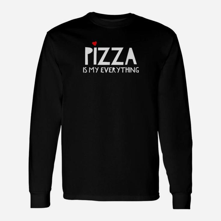 Pizza Is My Everything Valentines Day Pizza Food Long Sleeve T-Shirt