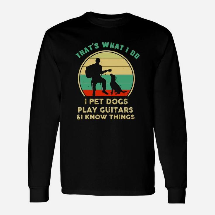I Play Guitar And I Know Things Long Sleeve T-Shirt