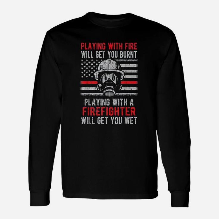 Playing With Fire Firefighter Unisex Long Sleeve