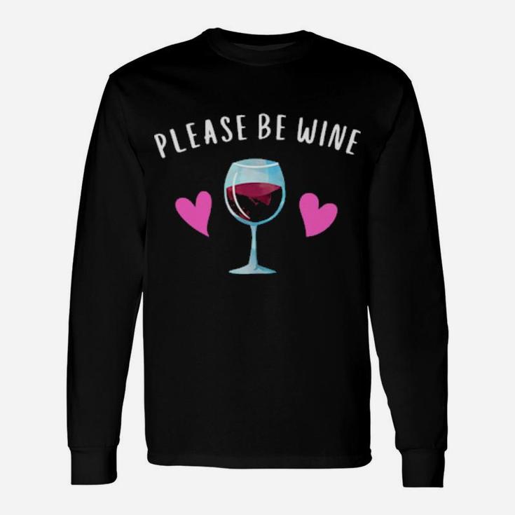 Please Be Wine Valentine Cute Long Sleeve T-Shirt