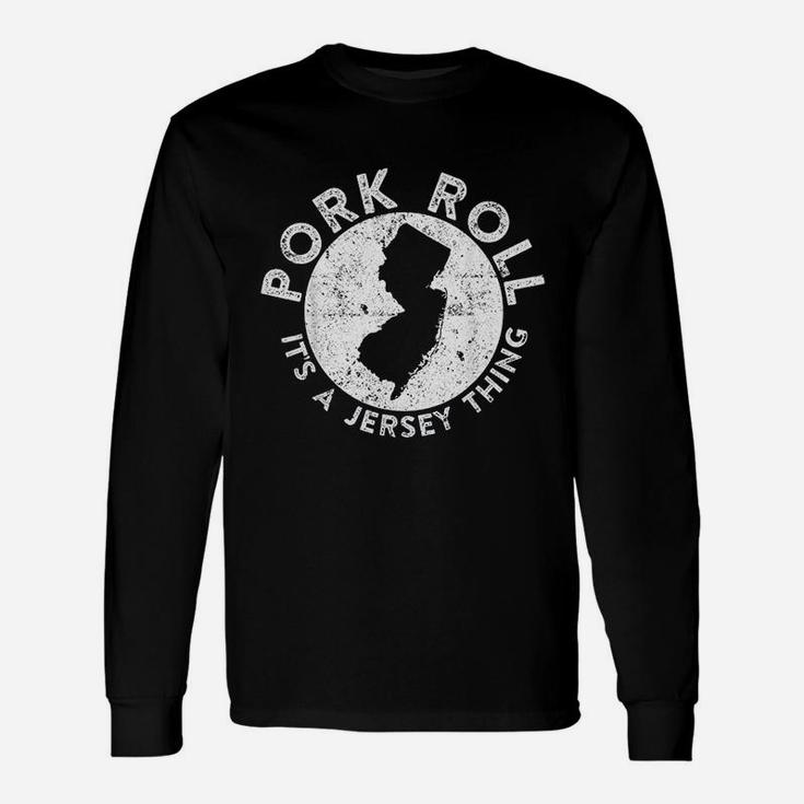 Pork Roll Ham It Is A New Jersey Thing State Nj Foodie Long Sleeve T-Shirt